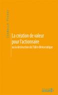 Création de valeur pour l'actionnaire ou la destruction de l'idée démocratique (La)